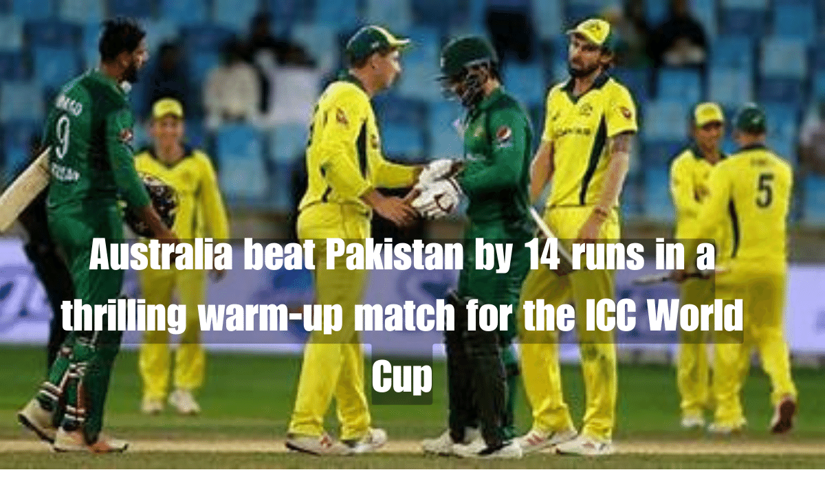 Australia beat Pakistan by 14 runs in the warm -up match of the International Cricket Council (ICC) World Cup.